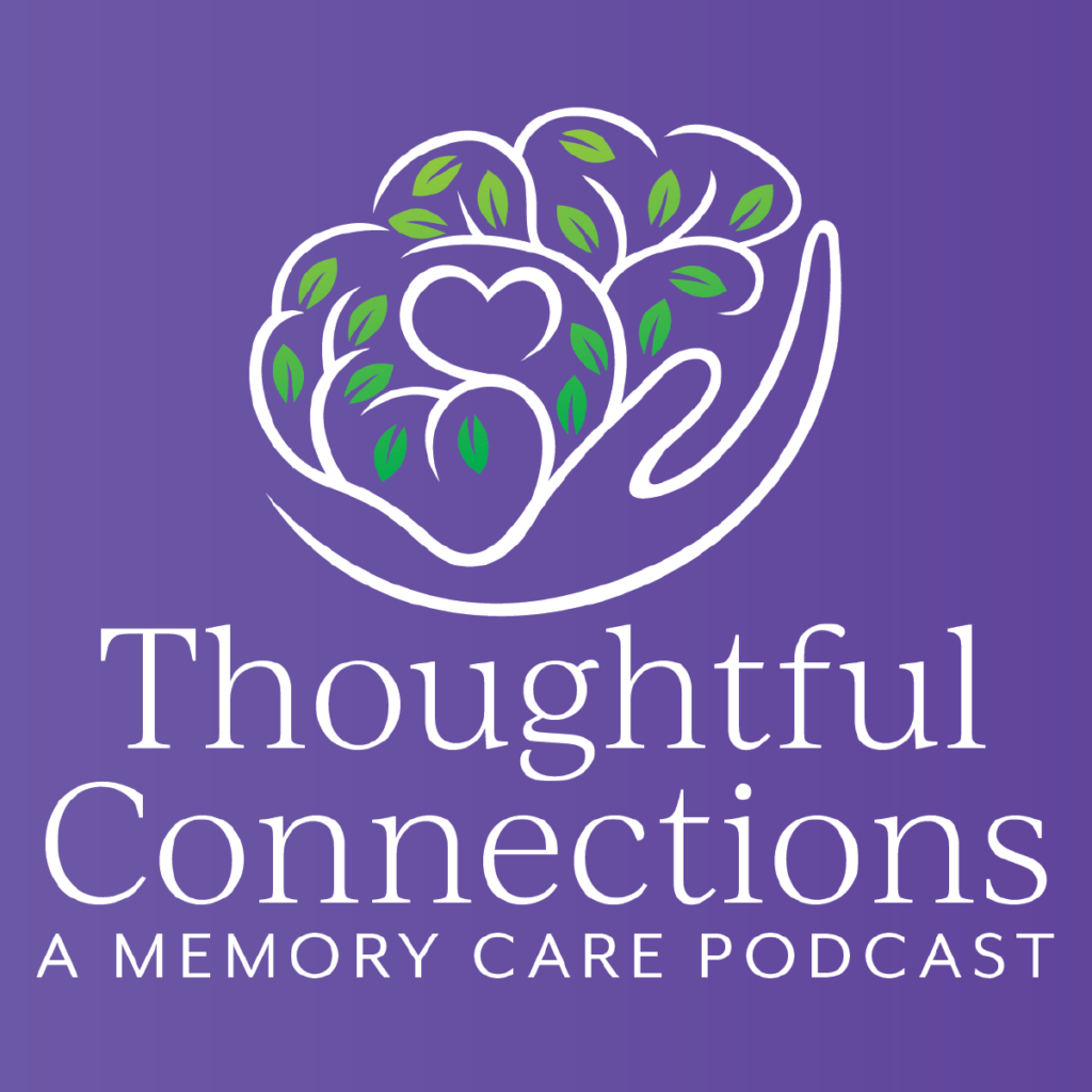 Thoughtful Connections logo featuring a hand holding a heart-shaped brain with green leaves and the text “A Memory Care Podcast” on a purple background.